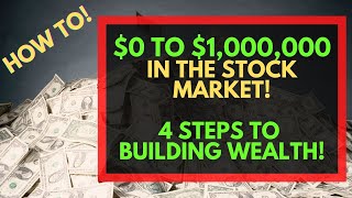 $0 to $1,000,000 In the Stock Market | 4 Steps To Building Wealth (TOP 25 Stocks To Buy Now!)