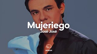 José José - Mujeriego (Letra)