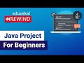 Java project for beginners  | Java Open Source Projects | Java  Training | Edureka Rewind - 7