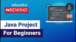 Java project for beginners | Java Open Source Projects | Java Training | Edureka Rewind - 7