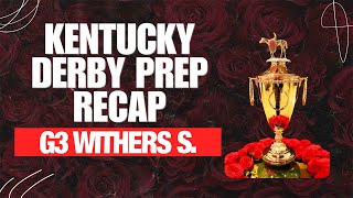 Kentucky Derby Prep Recap | Grade 3 Withers Stakes 2024