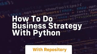 How to do business strategy with python