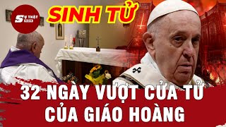 Nhìn Lại 33 Ngày Giáo Hoàng Francis Chiến Đấu Thoát Ranh Giới Sinh T.ử  Không Tin Nổi | Sự Thật 404