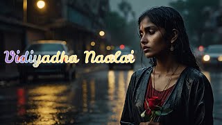 Vidiyadha Naalai  | ஒரு நொறுங்கிய காதலின் பாடல் | Tamil Sad Song | Love Song | Tamil New Song 2025 |