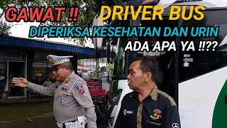 GAWAT  !! DRIVER BUS DIPERIKSA KESEHATAN DAN URIN OLEH TIM KESEHATAN POLRES TANAH DATAR ADA APA??