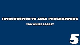 Introduction to Java Programming | Episode 5: Do While Loops
