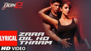 "Zaraa Dil Ko Thaam Lo Lyrical Video | Don 2 | Shahrukh Khan | Lara Dutta