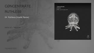 Cøncenträte - Ruthless (Noetik Remix) [Translucent]