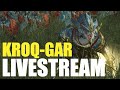 Kroq-Gar Mortal Empires Campaign Livestream Part 2