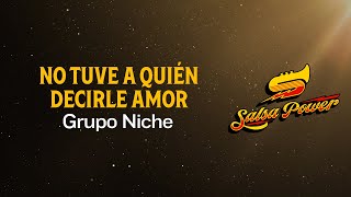 No Tuve A Quién Decirle Amor, Grupo Niche, Video Letra - Salsa Power