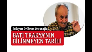 Batı Trakya’nın Bilinmeyen Tarihi - II - Müftüler neden bugün azledildi? - Dr. İbram Onsunoğlu