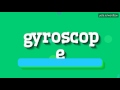 GYROSCOPE - HOW TO SAY GYROSCOPE #gyroscope