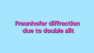 Fraunhofer diffraction due to double slit