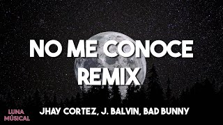 🌛 Jhay Cortez, J. Balvin, Bad Bunny - No Me Conoce Remix (Letra/Lyrics)