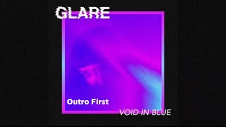 Glare - Void In Blue remastered (Outro First)