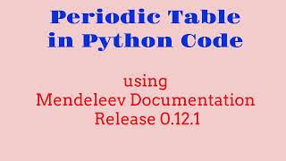 Installation Guide for Periodic Table Elements in Python (Mendeleev Documentation Release 0.12.1)