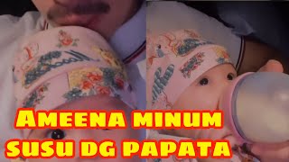 Ameena minum susu bersama papata