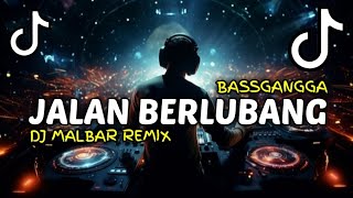 DJ JALAN BERLUBANG (FULLBASS) DJ MALBAR REMIX BASSGANGGA 2024