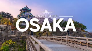 Osaka Travel Guide: Discovering the Hidden Gems | Japan