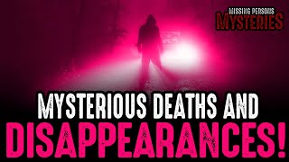 Mysterious Deaths and Disappearances!