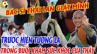 Bác Sỹ Thái Lan và Hộ Pháp Giật Mình trước Hiện Tượng Lạ trong buổi khám Sức Khỏe của Sư Minh Tuệ