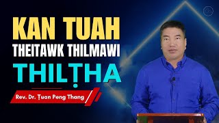 Rev. Dr. Ṭuan Peng Thang - Kan Tuah Theitawk Thilmawi