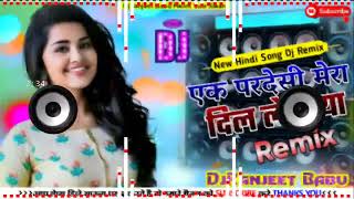 Ek Pardesi Mera Dil Le Gaya Dj Song New Hindi Song||एक परदेसी मेरा दिल ले गया ||Nagil Music Dj Mix