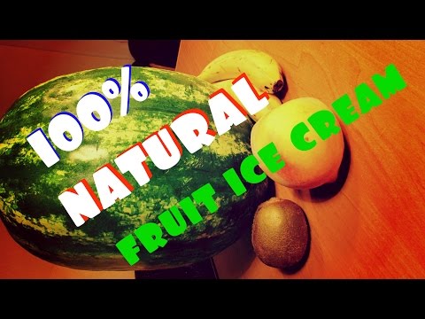 MAKE 100% NATURAL FRUIT ICE CREAM AT HOME (DIY) MAKE 100% NATURAL FRUIT ICE CREAM AT HOME (DIY)