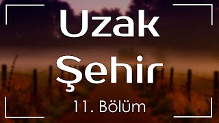 podcast | Uzak Şehir 11. Bölüm | HD @nickelcast Full İzle podcast #8