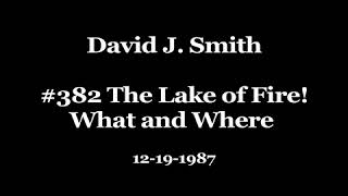 David J. Smith #382 The Lake of Fire! What and Where