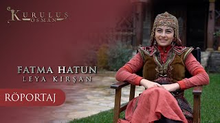 Fatma Hatun - Leya Kırşan Youtube Özel Röportajı / Kuruluş Osman