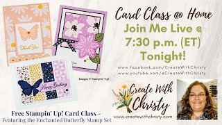 Free Stampin' Up! Card Class @ Home Live - Featuring Enchanted Butterfly