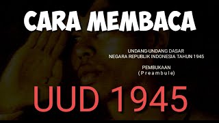 CARA MEMBACA PEMBUKAAN UUD 1945 DENGAN BAIK, LUGAS, DAN MEYAKINKAN