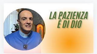 La pazienza è di Dio - Vangelo e commento - 26 ottobre 2024