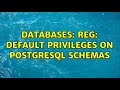 Databases: Reg: Default Privileges on PostgreSQL Schemas (2 Solutions!!)