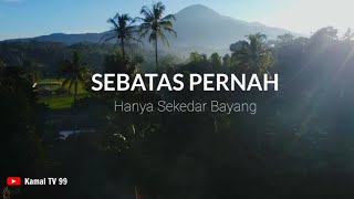 SEBATAS PERNAH || Puisi Kehidupan  @KamalTV99