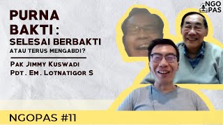 NGOPAS 11 - Purna Bakti: Selesai Berbakti atau Terus Mengabdi?