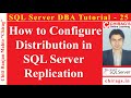 SQL Server DBA Tutorial 25 - How to Configure Distribution in SQL Server Replication