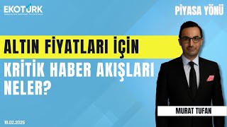 Altın fiyatları için kritik haber akışları neler? | Sami Altınkaya | Murat Tufan | Piyasa Yönü