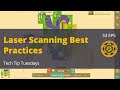 Laser Scanning Best Practices - Tech Tip Tuesdays - S03 EP5