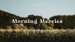 Calm Worship Playlist for Morning Mercies