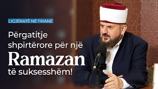 Përgatitje shpirtërore për një Ramazan të suksesshëm! - Ligjëratë në Tiranë - Dr. Shefqet Krasniqi