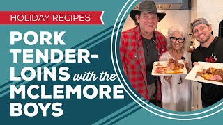 Holiday Cooking \u0026 Baking: Pork Tenderloin Recipes with the McLemore Boys