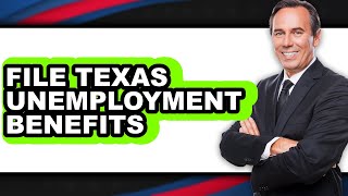 How to File Texas Unemployment Benefits (Full Guide)