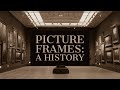 Framing History: The evolution of picture frames