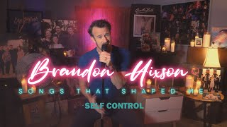 Self Control (Laura Branigan Cover) Brandon Hixson / Songs That Shaped Me