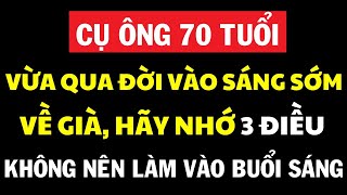 Một Cụ Ông 71 Tuổi Vừa Qua Đời Vào Sáng Sớm. Về Già, Hãy Nhớ 3 Điều Không Nên Làm Vào Buổi Sáng!