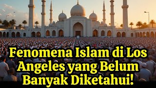 Rahasia Islam Berkembang di Amerika: Los Angeles Jadi Kota Pusat Umat Muslim