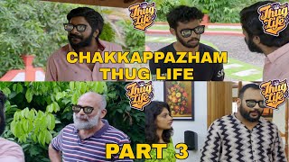 CHAKKAPPAZHAM THUG LIFE VIDEO | PART 3 |  AK47 MEDIA