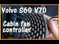 Volvo S60 V70  Cabin Blower Regulator Malfunction 2001-2009